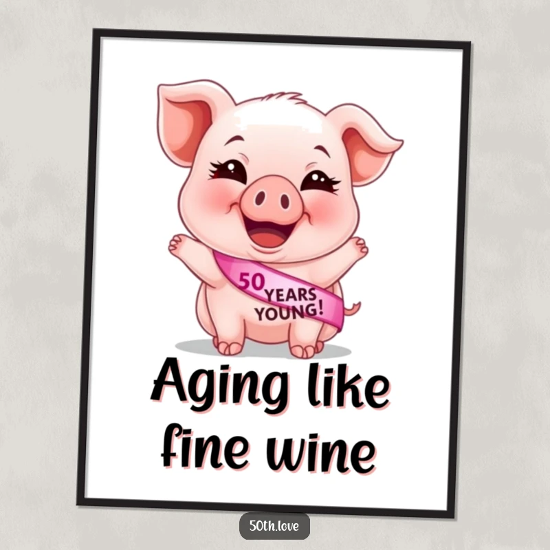 Funny 50th birthday poster showcasing a cheerful piglet with a '50 Years Young' sash, adding humor and festivity to any decor.