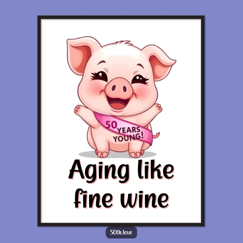 Funny 50th Birthday Piglet Poster: vibrant art for your 50 years young celebration