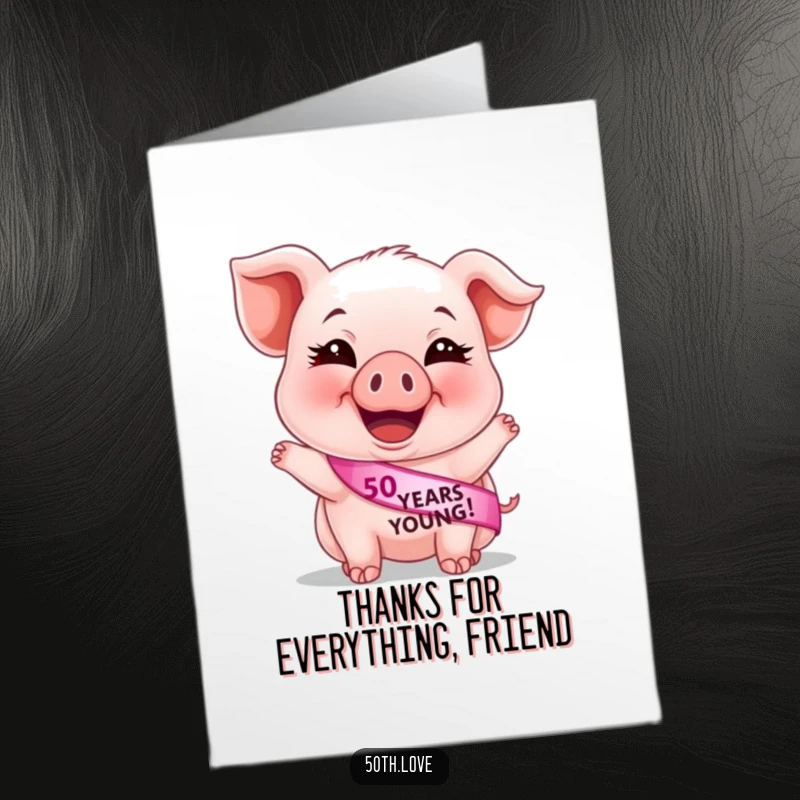 Free Printable Thank You Card: Giggling piglet in a 50 Years Young sash, expressing gratitude with a funny twist.