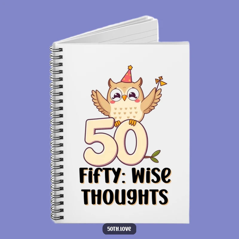 Funny Owl 50th Birthday Notebook: Jot Down Your Wise Thoughts Gift!